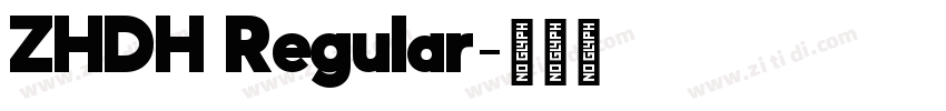 ZHDH Regular字体转换 ZHDH Regular字体转换